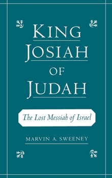 Hardcover King Josiah of Judah: The Lost Messiah of Israel Book