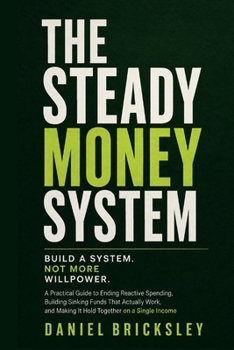 Paperback The Steady Money System: A Practical Guide to Ending Reactive Spending, Building Sinking Funds That Actually Work, and Creating Financial Stability on a Single Income Book