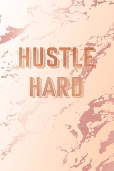 Paperback Hustle Hard: Inspirational Quote Bullet Journal, Classic Pink Marble and Rose Gold - 6 x 9, 120 Dot Grid Pages Book