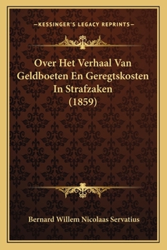 Paperback Over Het Verhaal Van Geldboeten En Geregtskosten In Strafzaken (1859) [Dutch] Book