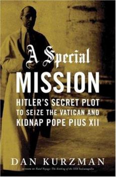 Hardcover A Special Mission: Hitler's Secret Plot to Seize the Vatican and Kidnap Pope Pius XII Book