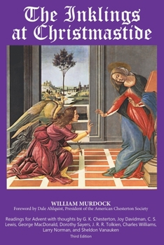 The Inklings Christmastide: Readings for Advent with G.K. Chesterton, George MacDonald, C.S. Lewis, Larry Norman, and the Inklings