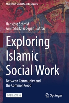 Paperback Exploring Islamic Social Work: Between Community and the Common Good Book