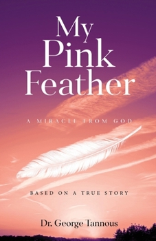 Paperback My Pink Feather: A Miracle from God Book