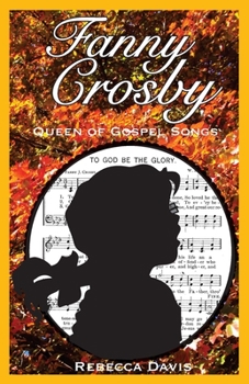 Fanny Crosby: Queen of Gospel Songs - Book #1 of the Potter's Wheel Books