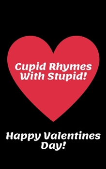 Paperback Cupid Rhymes With Stupid Happy Valentines Day - Pocket Sized Sketchbook 120 Blank Framed Pages 5 x 8: Ideal Gift For Valentines Day - Fits into Gags O Book