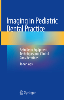 Hardcover Imaging in Pediatric Dental Practice: A Guide to Equipment, Techniques and Clinical Considerations Book