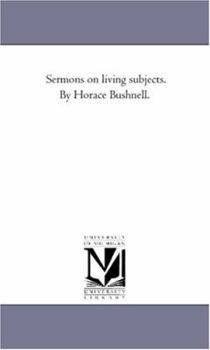 Paperback Sermons On Living Subjects. by Horace Bushnell. Book