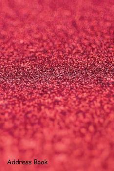 Paperback Address Book: For Contacts, Addresses, Phone, Email, Note, Emergency Contacts, Alphabetical Index with Selective Focus on Red Glitte Book