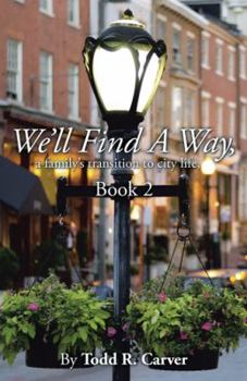 We LL Find a Way: A Family S Transition to City Life, Book 2