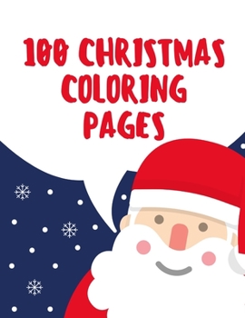 Paperback 100 christmas coloring pages: christmas coloring activity books for kids age 4-8, christmas coloring books for kids ages 8-12, christmas coloring bo Book