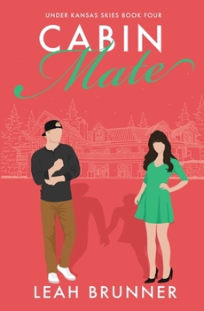 Cabin Mate: A Sweet Fake-Dating Holiday RomCom - Book #4 of the Under Kansas Skies