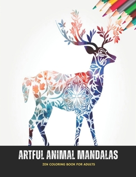 Paperback Artful Animal Mandalas: Zen Coloring Book for Adults, 50 Pages, 8.5 x 11 inches Book