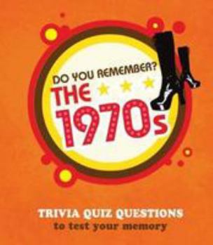 Hardcover Do You Remember the 1970s?: Trivia Quiz Questions to Test Your Memory Book