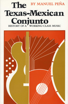 Paperback The Texas-Mexican Conjunto: History of a Working-Class Music Book