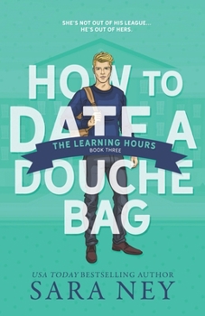 The Learning Hours - Book #3 of the How to Date a Douchebag