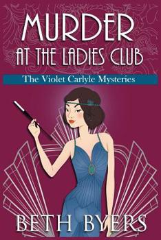 Murder at the Ladies Club: A Violet Carlyle Cozy Historical Mystery