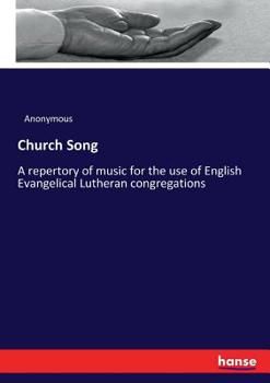 Paperback Church Song: A repertory of music for the use of English Evangelical Lutheran congregations Book