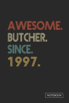 Paperback Awesome Butcher Since 1997 Notebook: Blank Lined 6 x 9 Keepsake Birthday Journal Write Memories Now. Read them Later and Treasure Forever Memory Book