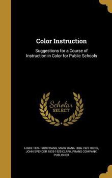 Hardcover Color Instruction: Suggestions for a Course of Instruction in Color for Public Schools Book