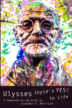 Paperback Ulysses: Joyce's Yes! to Life: (A Commendation and Guide) Book