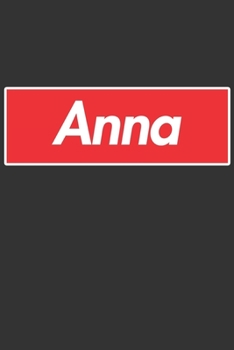 Anna: Anna Planner Calendar Notebook Journal, Personal Named Firstname Or Surname For Someone Called Anna For Christmas Or Birthdays This Makes The Perfect Personolised Custom Name Gift For Anna