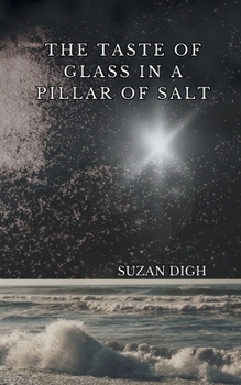 The Taste of Glass in a Pillar of Salt