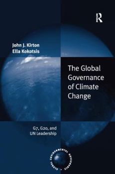 Hardcover The Global Governance of Climate Change: G7, G20, and Un Leadership Book