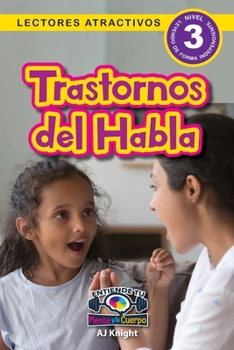 Paperback Trastornos del Habla: Entiende tu mente y tu cuerpo (Lectores atractivos, nivel 3) [Spanish] Book