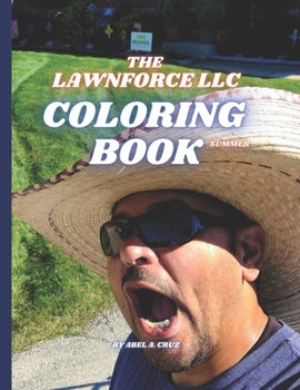 Paperback The Lawnforce LLC Coloring Book Summer: By Abel Cruz Book