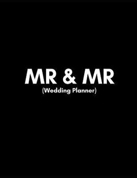 Paperback MR and MR (Wedding Planner): Gay Wedding Organizer for 2 Groom Couples Planning a Kick- Ass Wedding! (Journal with Checklists, Timelines and Budget Book