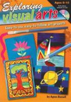 Paperback Exploring Visual Arts (Ages 8-10): Easy-to-use, Easy-to-follow Art Projects Book