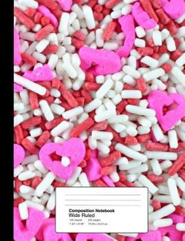 Paperback Composition Notebook Wide Ruled 7.44 X 9.69 Inches 100 Sheets / 200 Pages: Sweet Tooth Heart Sprinkles Book