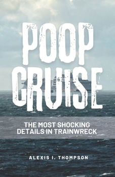 POOP CRUISE: THE MOST SHOCKING DETAILS IN TRAINWRECK