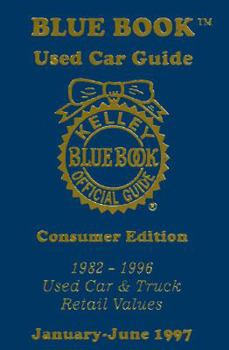 Paperback Kelley Blue Book Used Car Guide, Consumer Ed.: January-June 1997, Covers, 1982-1996 Cars... Book