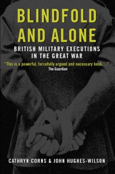 Paperback Blindfold and Alone : British Military Executions in the Great War Book