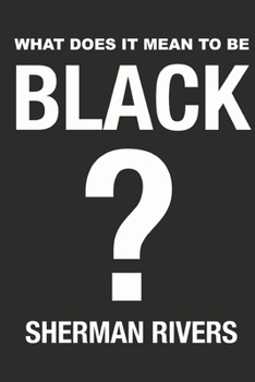 Paperback What Does It Mean to Be Black?: An Inquiry into History, Identity, and the Human Condition Book