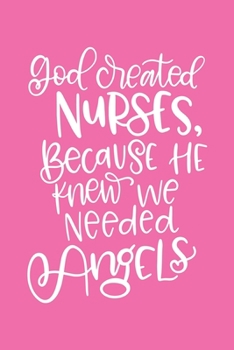 Paperback Nurses Angels: God Created Nurses Because He Knew we needed Angels 120 pages nurse blank lined journal Book