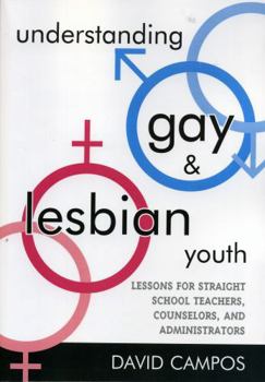 Paperback Understanding Gay and Lesbian Youth: Lessons for Straight School Teachers, Counselors, and Administrators Book