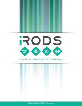 Paperback iRODS User Group Meeting 2016 Proceedings: June 8-9, 2016 - Chapel Hill, NC Book