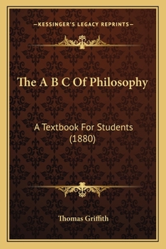 Paperback The A B C Of Philosophy: A Textbook For Students (1880) Book