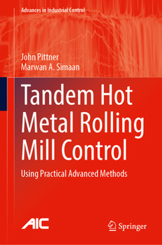Hardcover Tandem Hot Metal Rolling Mill Control: Using Practical Advanced Methods Book