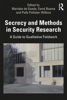 Paperback Secrecy and Methods in Security Research: A Guide to Qualitative Fieldwork Book