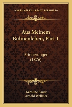 Paperback Aus Meinem Buhnenleben, Part 1: Erinnerungen (1876) [German] Book