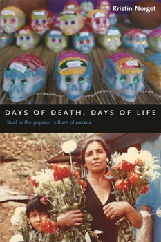 Hardcover Days of Death, Days of Life: Ritual in the Popular Culture of Oaxaca Book