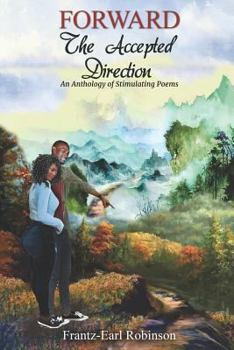 Paperback Forward, The Accepted Direction: An Anthology of Stimulating Poems Book