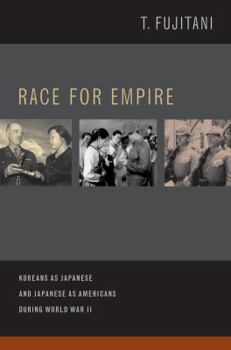 Race for Empire: Koreans as Japanese and Japanese as Americans during World War II - Book  of the Asia Pacific Modern