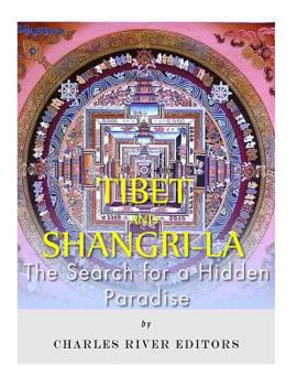 Tibet and Shangri-La: The Search for a Hidden Paradise