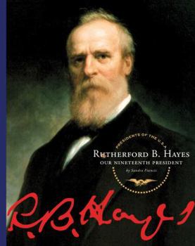 Rutherford B. Hayes: Our Nineteenth President (Our Presidents) - Book  of the Spirit of America: Our Presidents