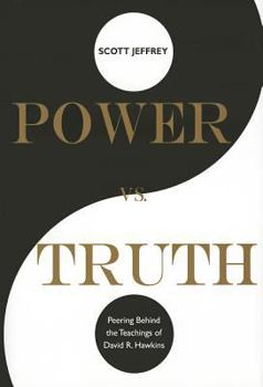 Hardcover Power vs. Truth: Peering Behind the Teachings of David R. Hawkins Book